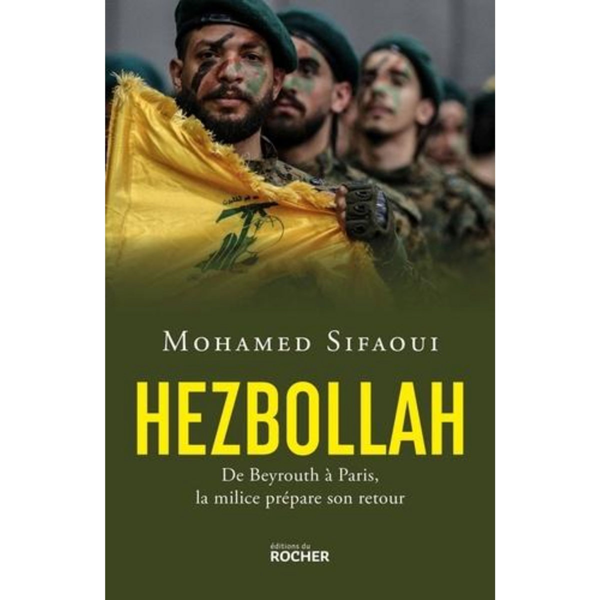 HEZBOLLAH. DE BEYROUTH A PARIS, LA MILICE PREPARE SON RETOUR, Sifaoui Mohamed