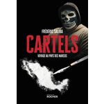 CARTELS. VOYAGE AU PAYS DES  NARCOS , Saliba Frédéric