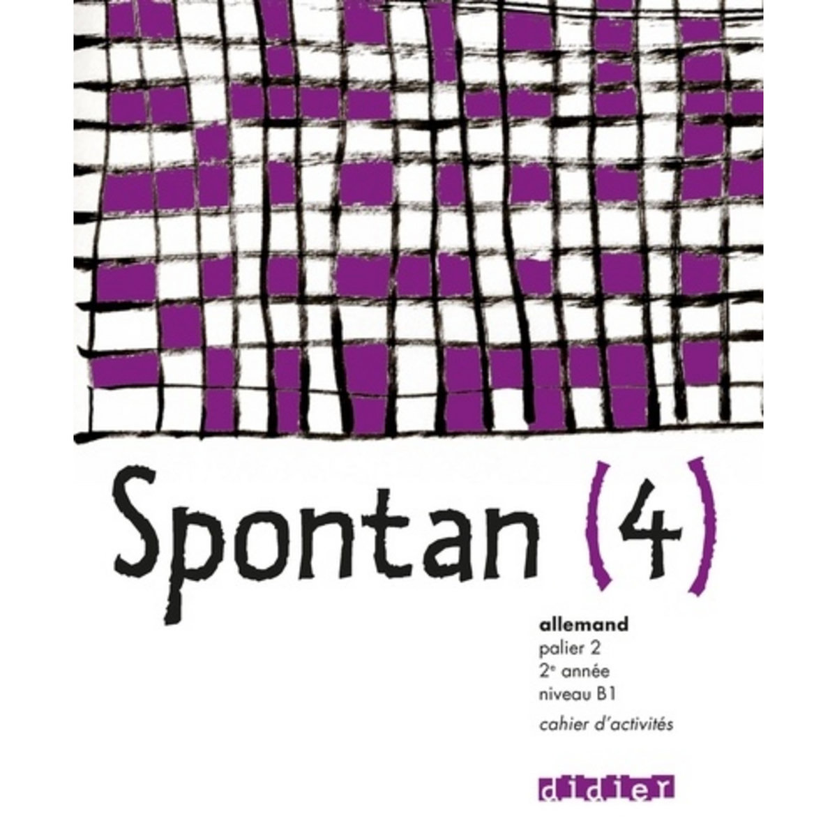  ALLEMAND PALIER 2 - 2E ANNEE NIVEAU B1 SPONTAN (4). CAHIER D'ACTIVITES, Halberstadt Wolf