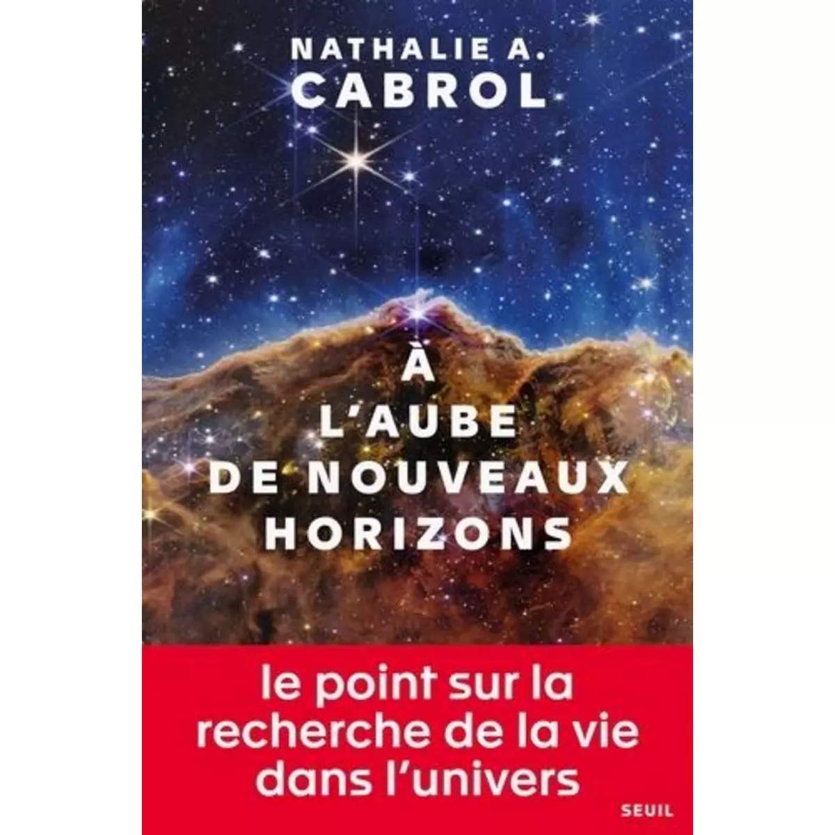  A L'AUBE DE NOUVEAUX HORIZONS, Cabrol Nathalie A.
