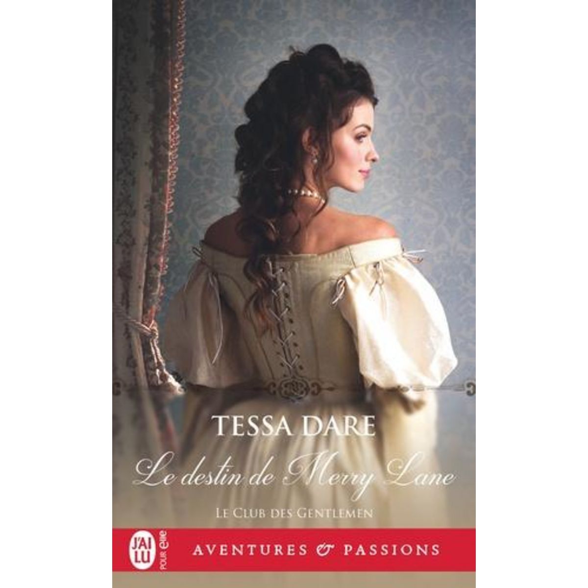 LE CLUB DES GENTLEMEN TOME 2 : LE DESTIN DE MERRY LANE, Dare Tessa