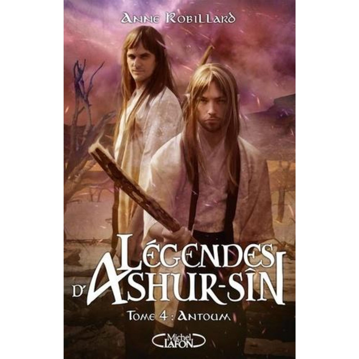 LEGENDES D'ASHUR-SIN TOME 4 : ANTOUM, Robillard Anne