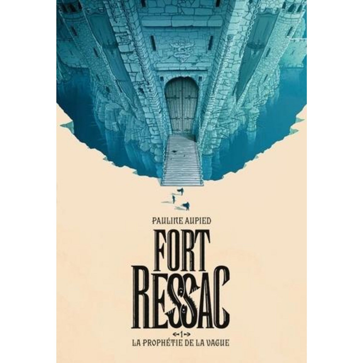 FORT RESSAC TOME 1 : LA PROPHETIE DE LA VAGUE, Aupied Pauline