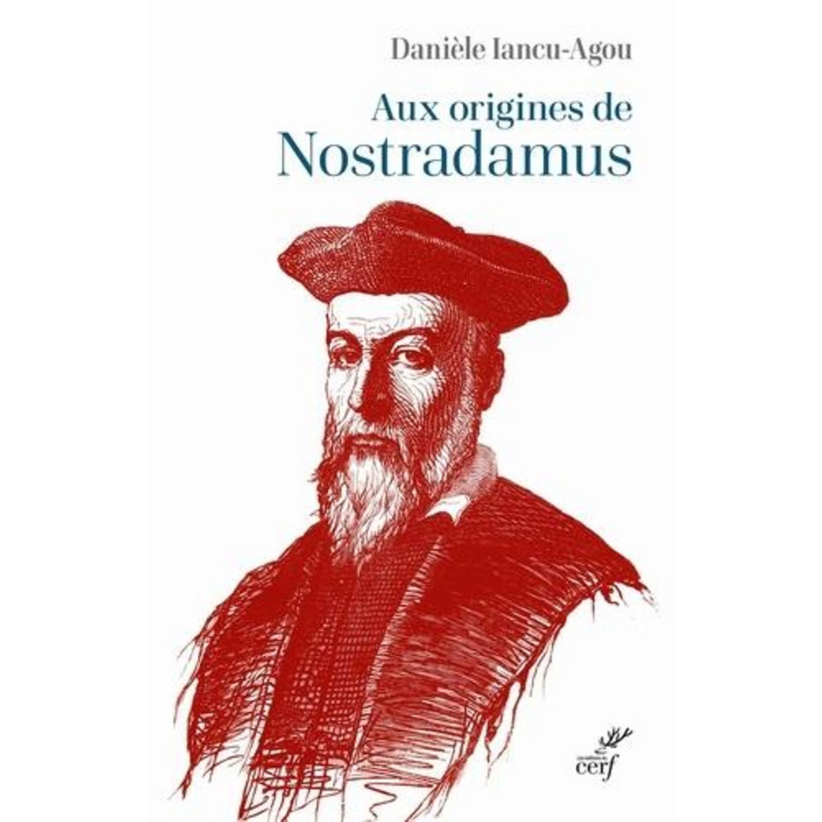 AUX ORIGINES DE NOSTRADAMUS. VERSANT MATERNEL, Iancu-Agou Danièle