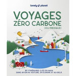 VOYAGES ZERO CARBONE (OU PRESQUE). 80 ITINERAIRES CLES EN MAINS, SANS AVION NI VOITURE, EN EUROPE ET AU-DELA, 2E EDITION, Adagio Angélique