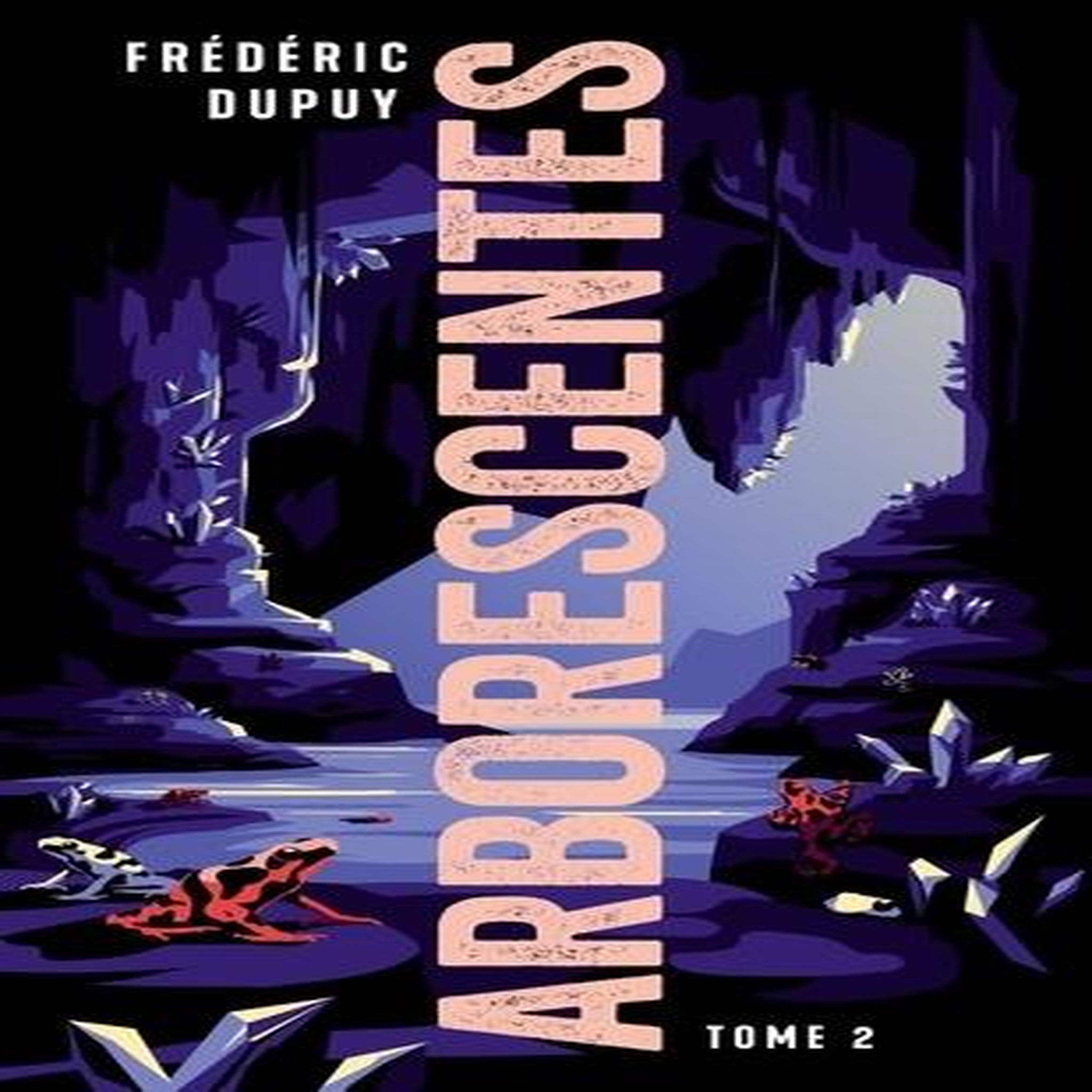 ARBORESCENTES TOME 2 , Dupuy Frédéric