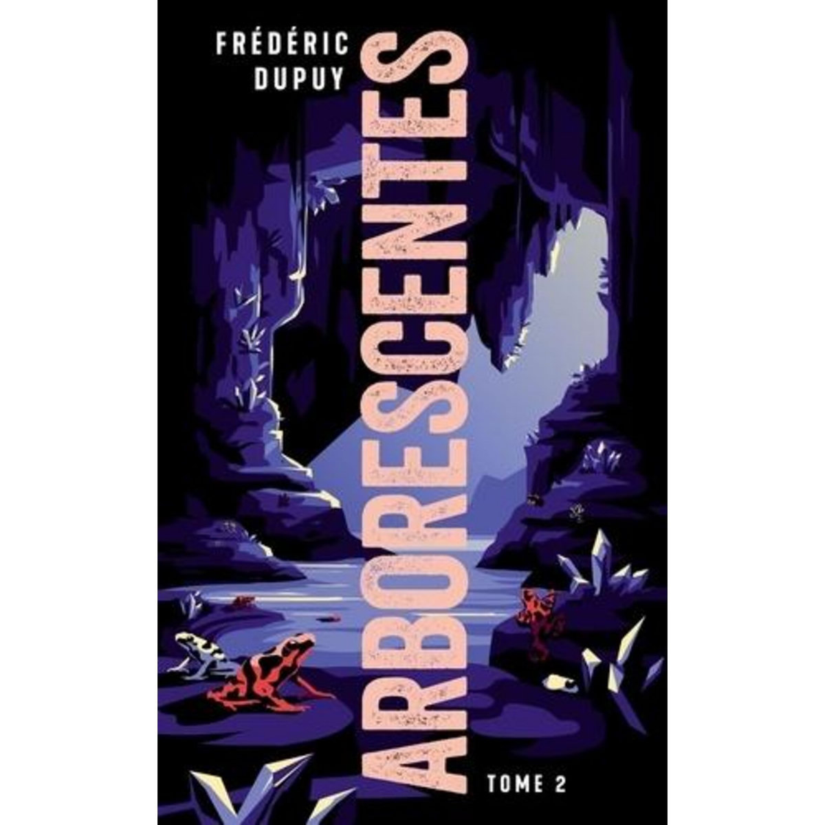 ARBORESCENTES TOME 2 , Dupuy Frédéric