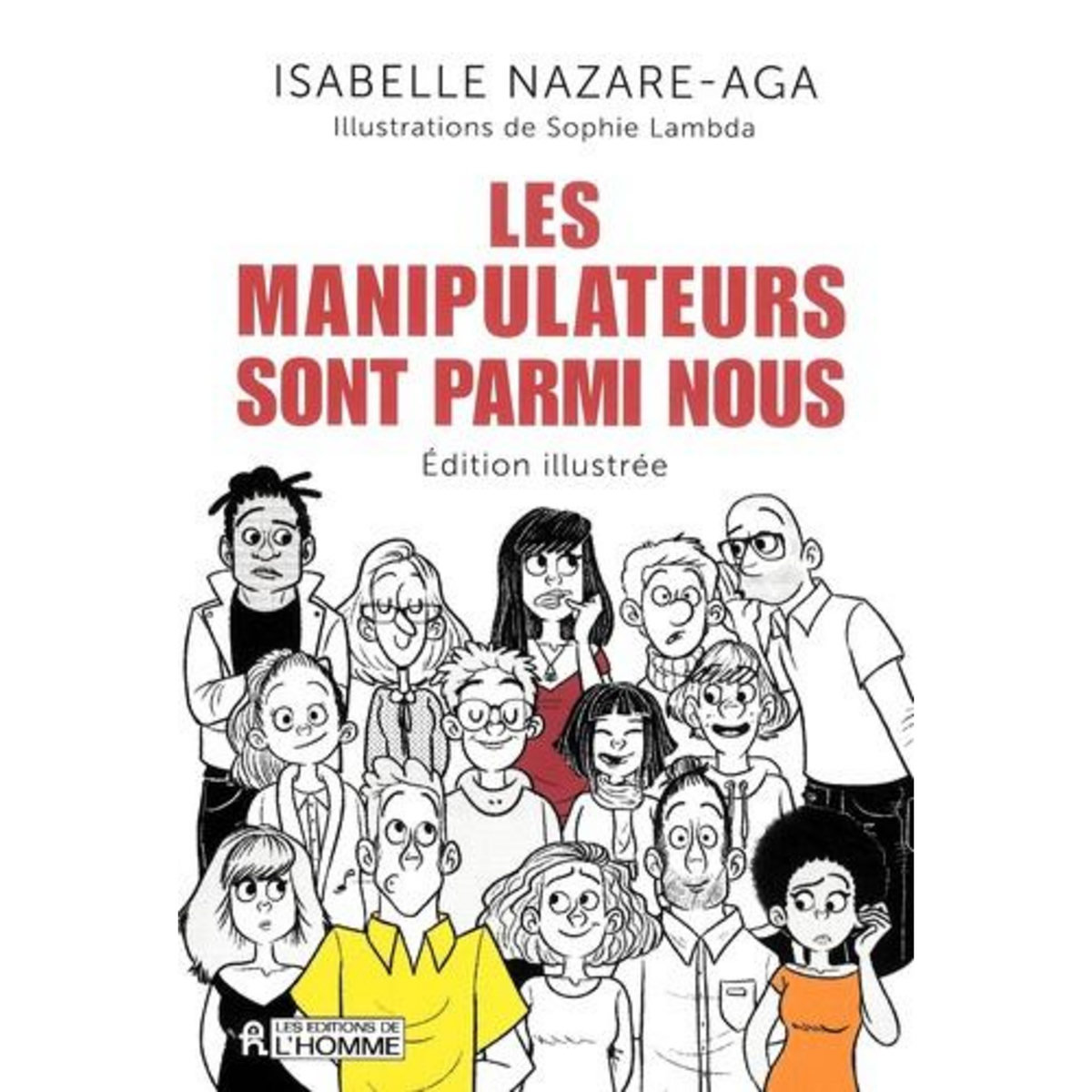 LES MANIPULATEURS SONT PARMI NOUS. EDITION ILLUSTREE, Nazare-Aga Isabelle