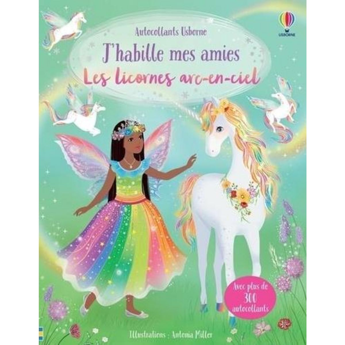 LES LICORNES ARC-EN-CIEL. AVEC PLUS DE 300 AUTOCOLLANTS, Miller Antonia