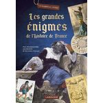 LES GRANDES ENIGMES DE L'HISTOIRE DE FRANCE. AVEC D'EXCEPTIONNELLES REPRODUCTIONS DE DOCUMENTS D'EPOQUE, Girac-Marinier Carine