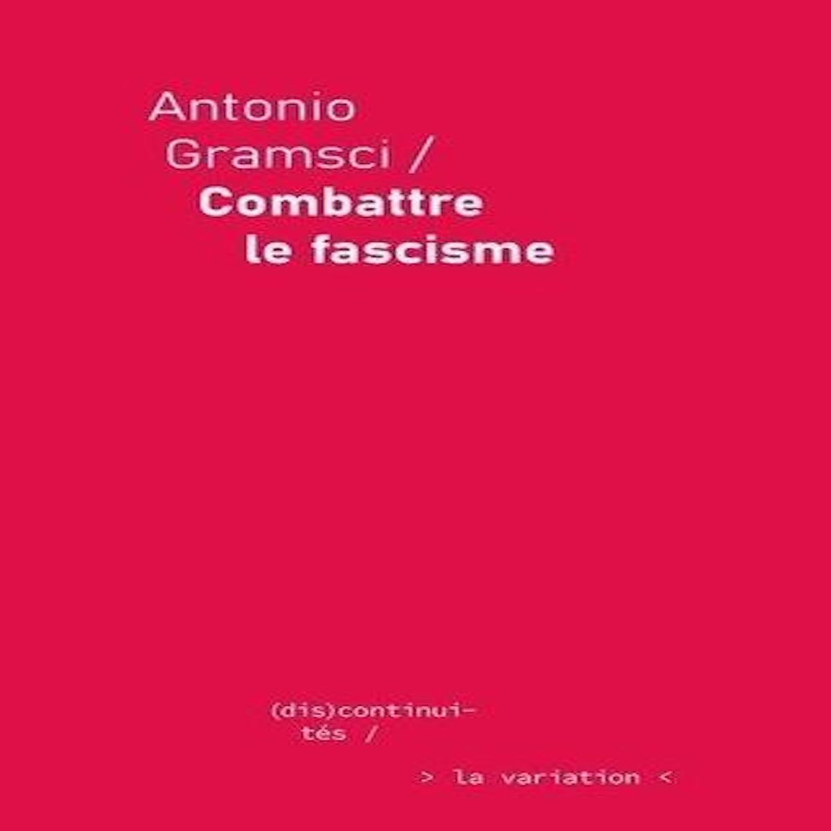 COMBATTRE LE FASCISME, Gramsci Antonio
