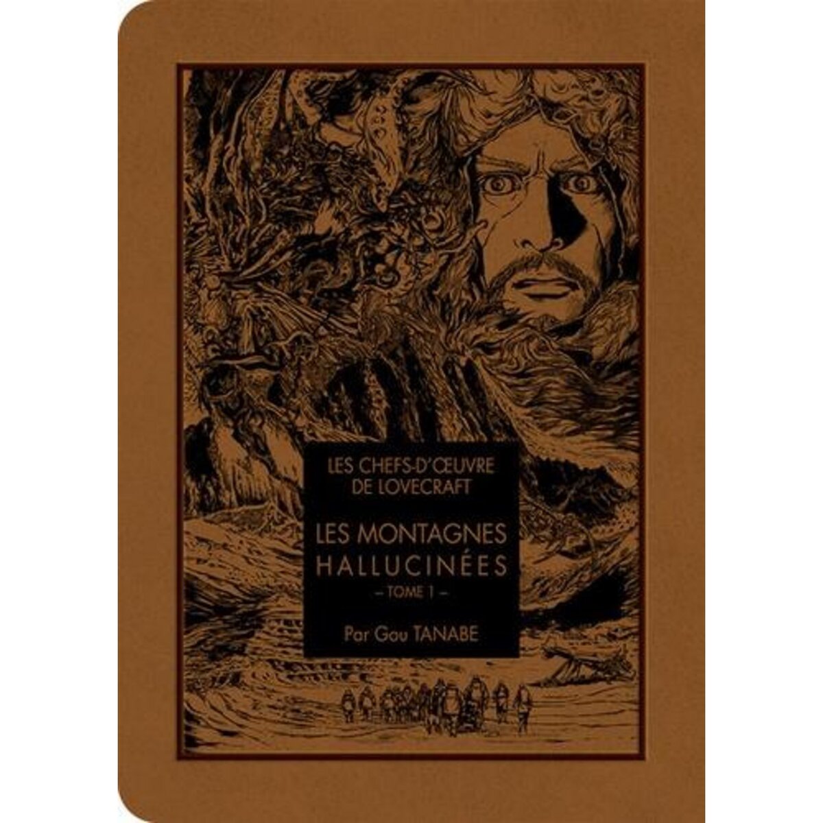 LES CHEFS-D'OEUVRE DE LOVECRAFT : LES MONTAGNES HALLUCINEES. TOME 1, Tanabe Gou