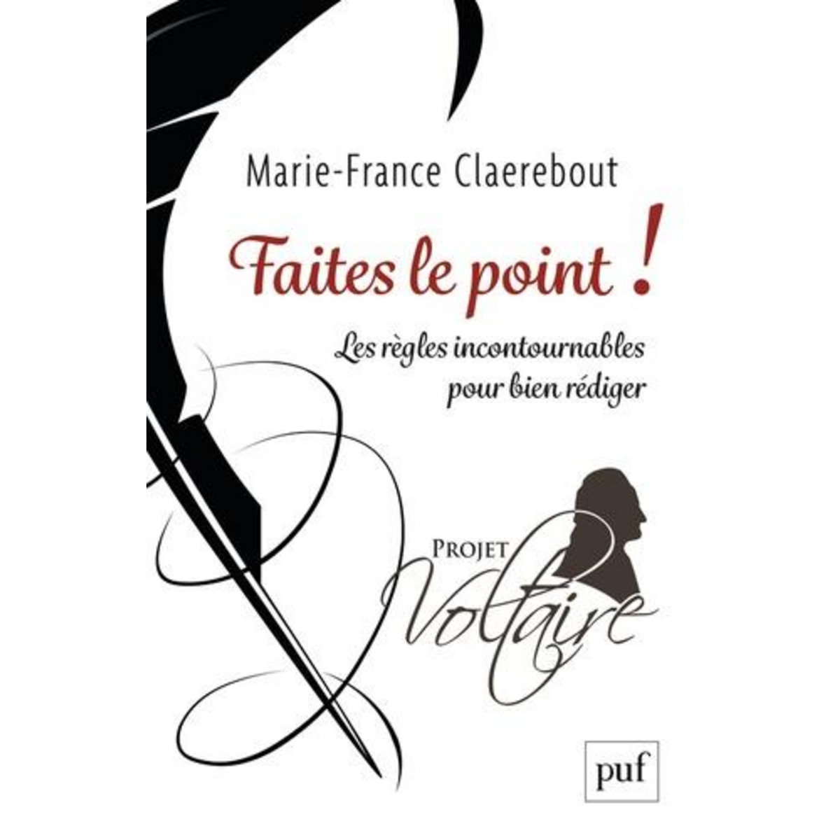 FAITES LE POINT ! LES REGLES INCONTOURNABLES POUR BIEN REDIGER, Claerebout Marie-France