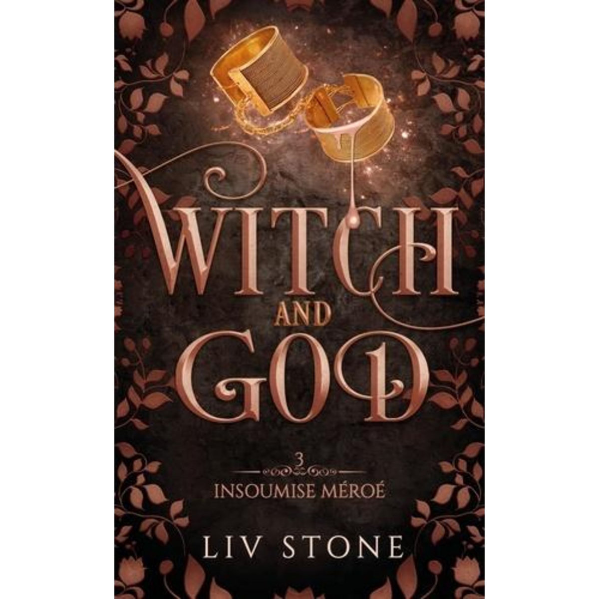 WITCH AND GOD TOME 3 : INSOUMISE MEROE, Stone Liv
