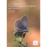 GUIDE PHOTOGRAPHIQUE DES PAPILLONS DE JOUR ET ZYGENES DE FRANCE, Hentz Jean-Laurent