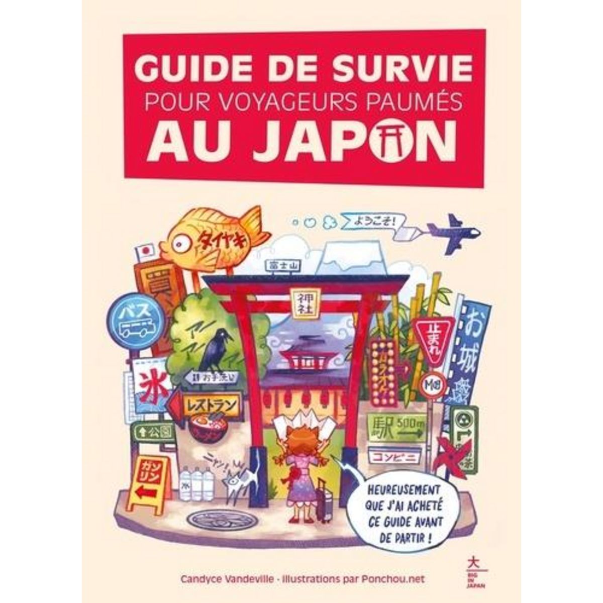 GUIDE DE SURVIE POUR VOYAGEURS PAUMES AU JAPON. LE PREMIER GUIDE POUR DECHIFFRER LES MOTS, EXPRESSIONS ET INFORMATIONS INDISPENSABLES, Vandeville Candyce