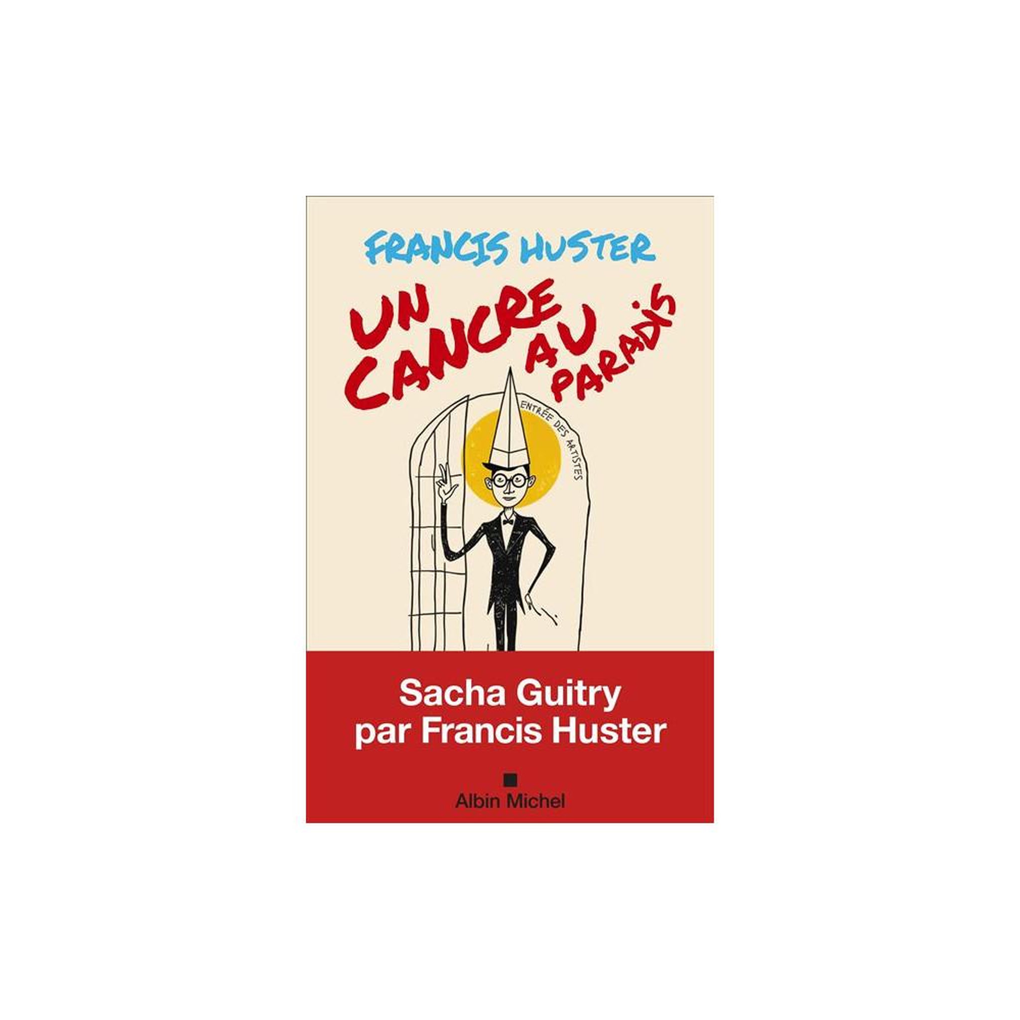 Un cancre au Paradis : Sacha Guitry par Francis Huster