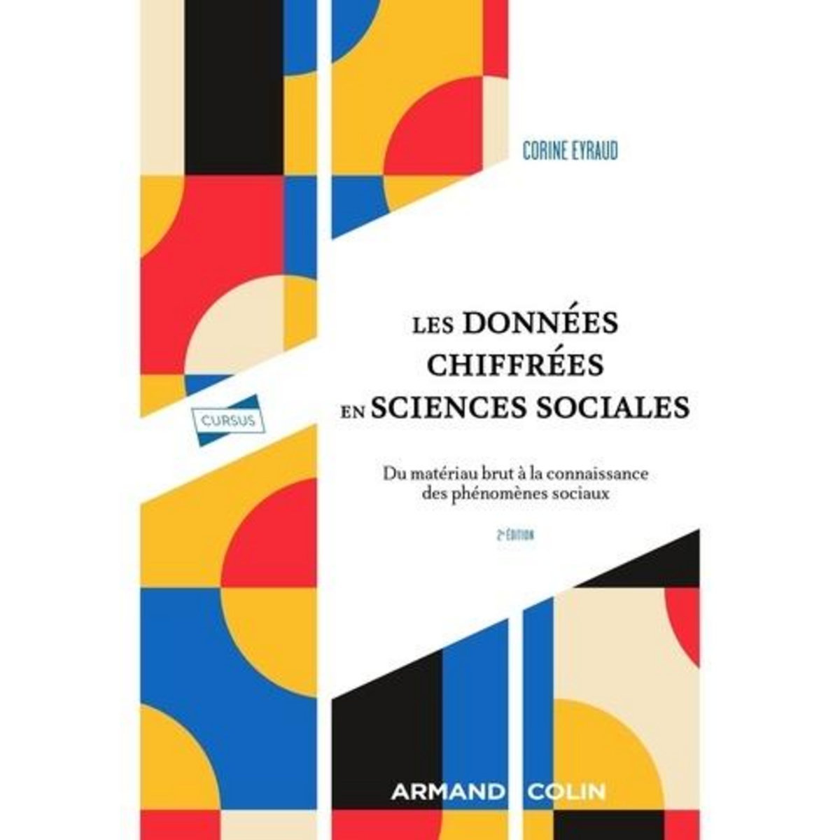 LES DONNEES CHIFFREES EN SCIENCES SOCIALES. DU MATERIAU BRUT A LA CONNAISSANCE DES PHENOMENES SOCIAUX, 2E EDITION, Eyraud Corine