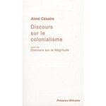 DISCOURS SUR LE COLONIALISME. SUIVI DE DISCOURS SUR LA NEGRITUDE, Césaire Aimé