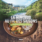 LA MINCEUR AU FIL DES SAISONS. LES RECETTES GOURMANDES DES THERMES DE BRIDES-LES-BAINS, Négro Nathalie