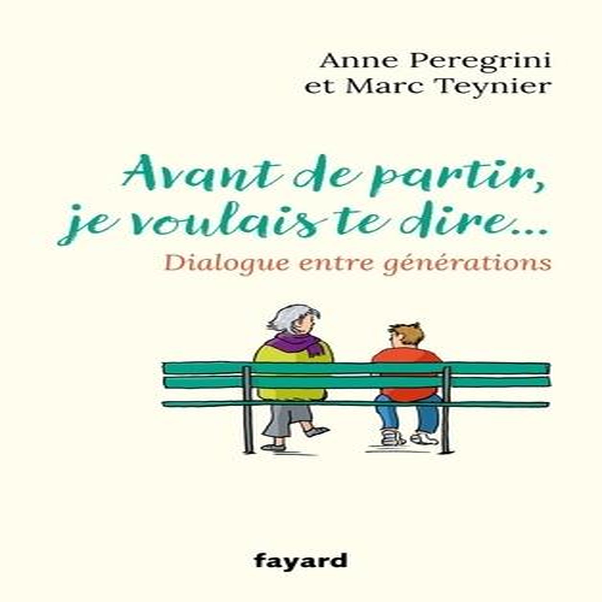 AVANT DE PARTIR, JE VOULAIS TE DIRE. DIALOGUE ENTRE GENERATIONS, Peregrini Anne