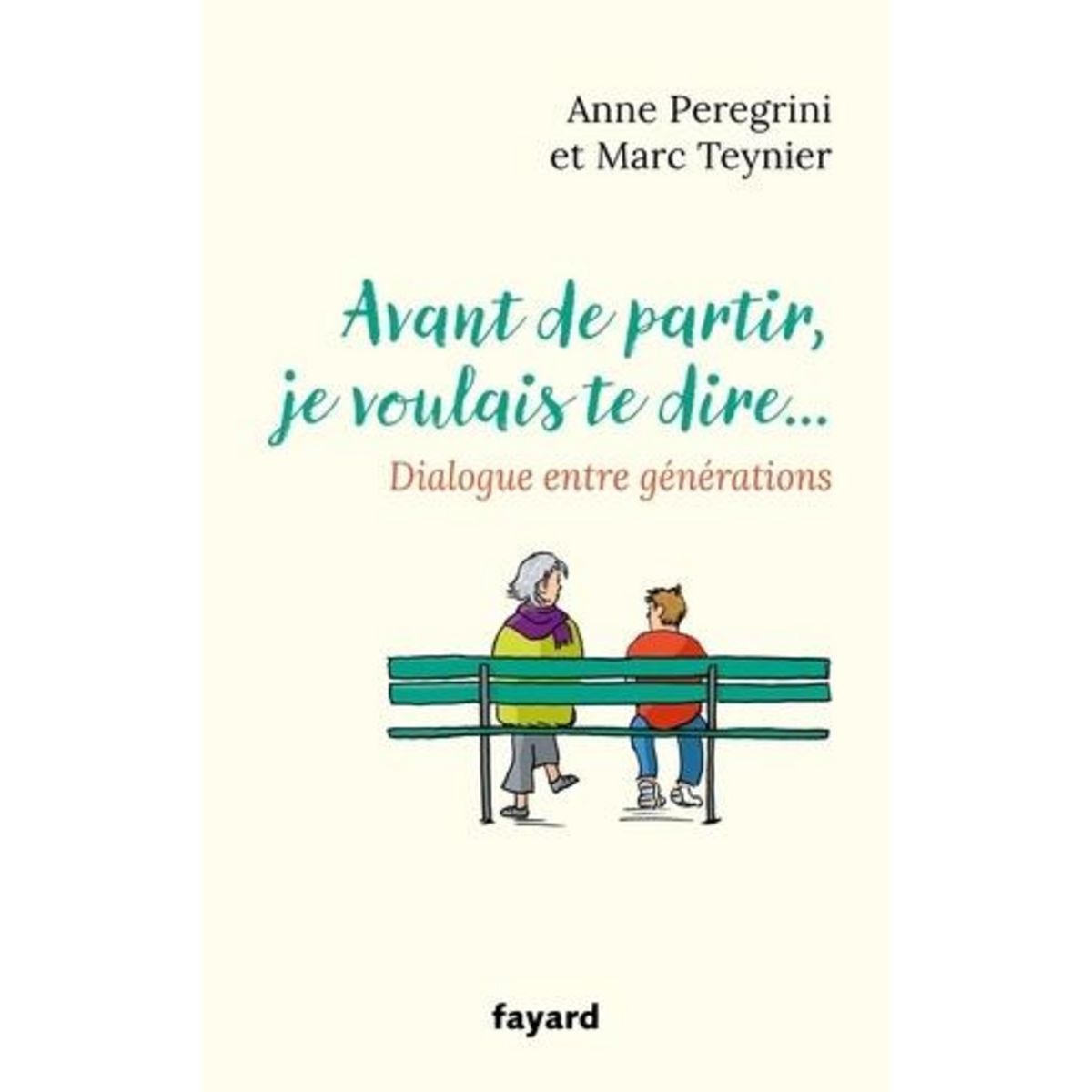AVANT DE PARTIR, JE VOULAIS TE DIRE. DIALOGUE ENTRE GENERATIONS, Peregrini Anne