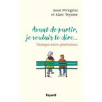 AVANT DE PARTIR, JE VOULAIS TE DIRE. DIALOGUE ENTRE GENERATIONS, Peregrini Anne
