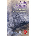 LE NAUFRAGE DES CIVILISATIONS, Maalouf Amin