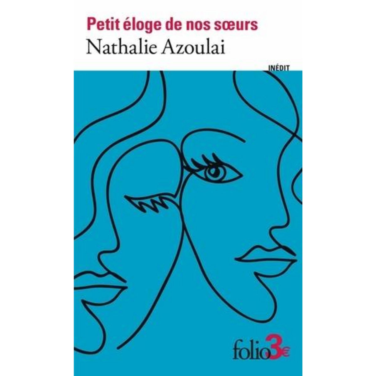 PETIT ELOGE DE NOS SOEURS, Azoulai Nathalie