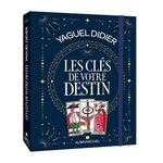 LES CLES DE VOTRE DESTIN. AVEC 1 JEU DIVINATOIRE, Didier Yaguel