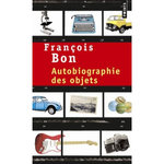 AUTOBIOGRAPHIE DES OBJETS, Bon François