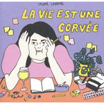 LA VIE EST UNE CORVEE, Lahoche Salomé