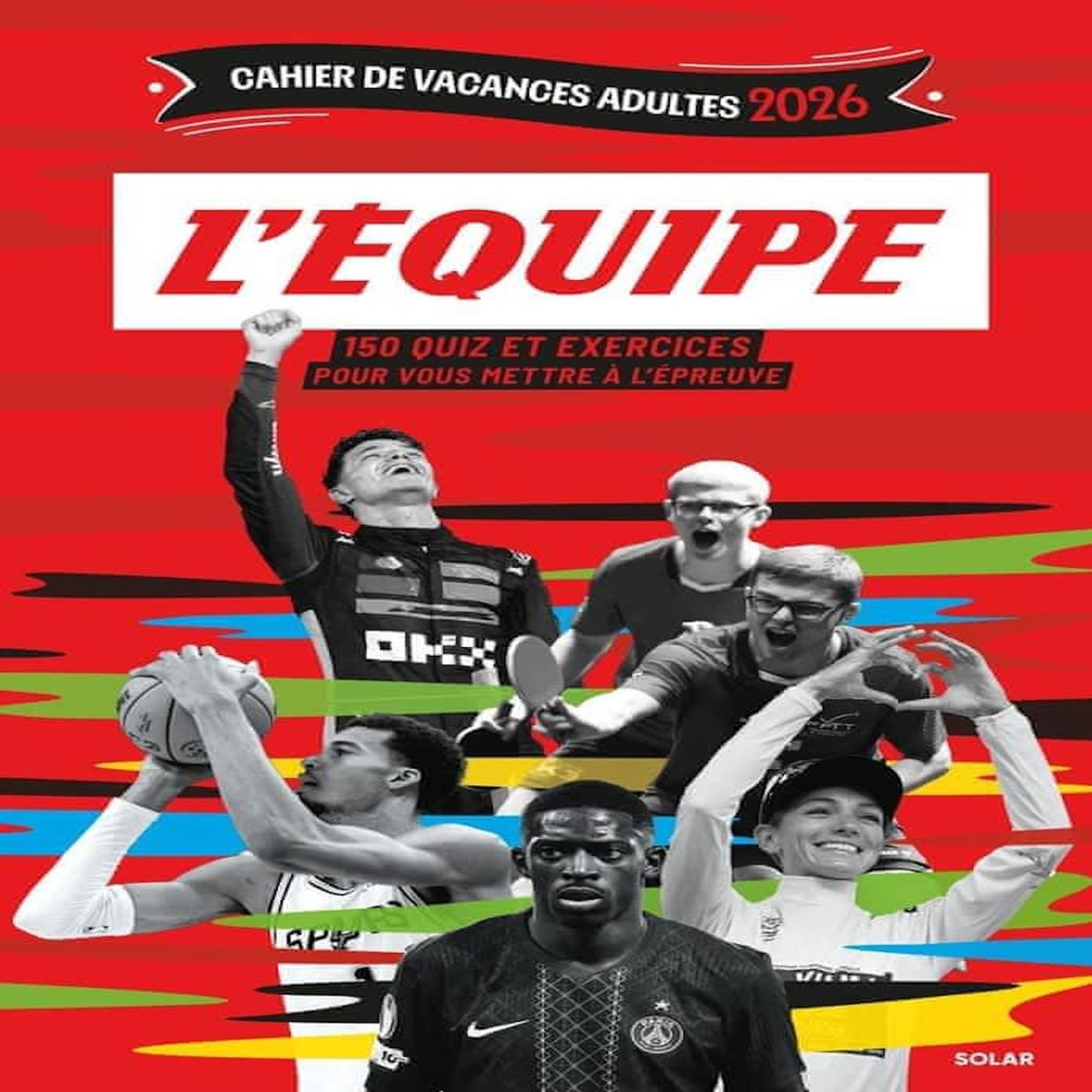 CAHIER DE VACANCES L'EQUIPE. 150 QUIZ ET EXERCICES POUR VOUS METTRE A L'EPREUVE, EDITION 2026, Godard Bruno