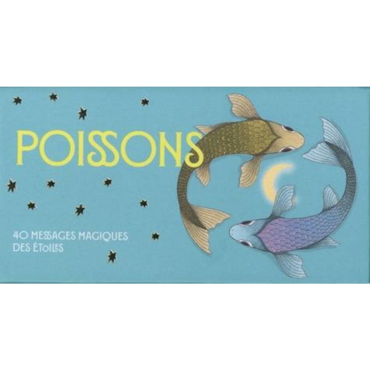 POISSONS. 40 MESSAGES MAGIQUES DES ETOILES, Chiara Viola Ginny
