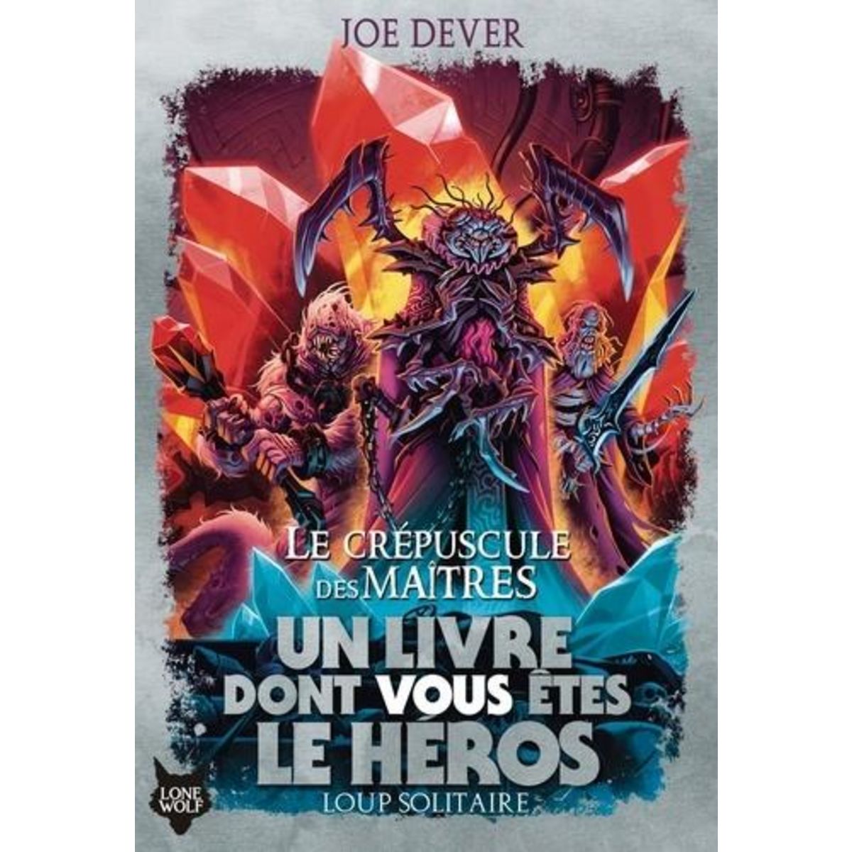 LOUP SOLITAIRE TOME 12 : LE CREPUSCULE DES MAITRES, Dever Joe