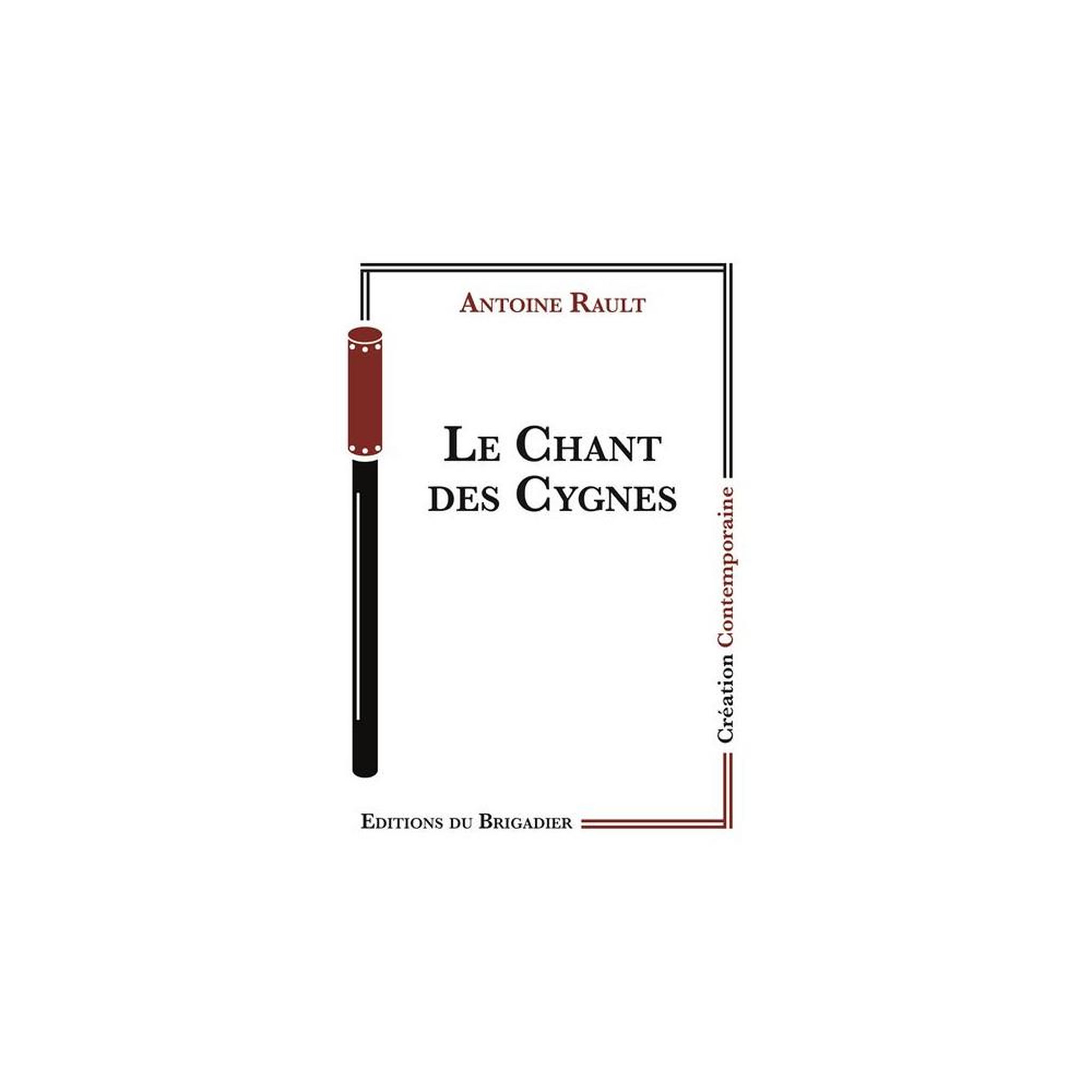 Le chant des cygnes d'antoine rault, pièce de théâtre contemporaine en édition broché, version papier