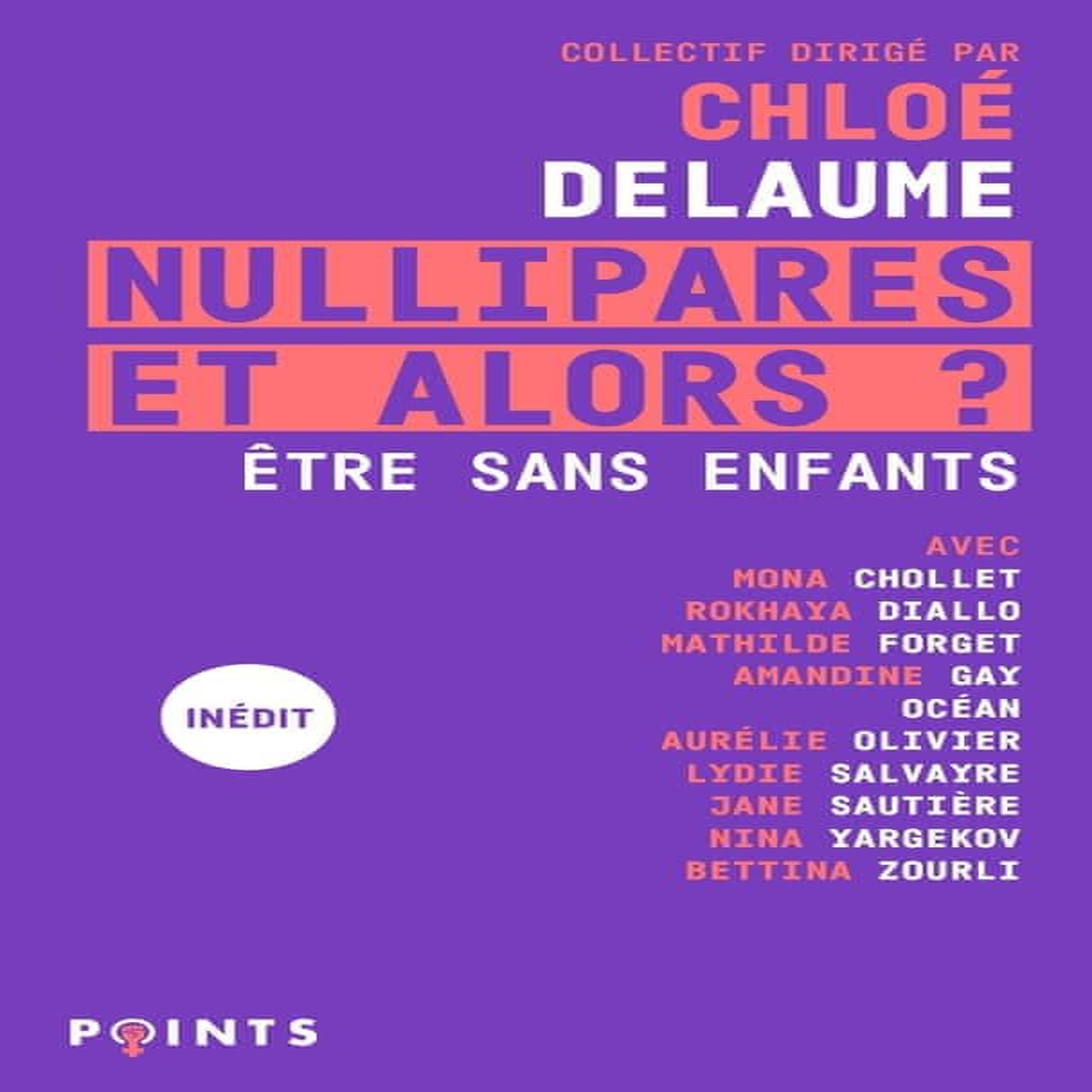 NULLIPARES, ET ALORS ? ETRE SANS ENFANTS, Delaume Chloé