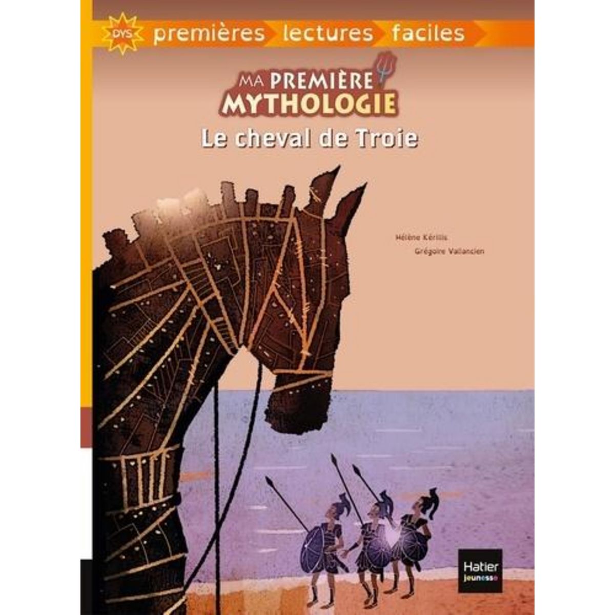 MA PREMIERE MYTHOLOGIE TOME 1 : LE CHEVAL DE TROIE [ADAPTE AUX DYS], Kérillis Hélène