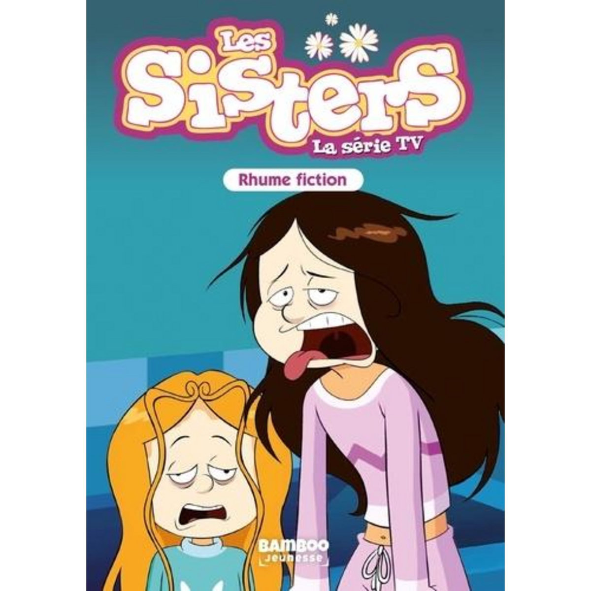 LES SISTERS - LA SERIE TV TOME 53 : RHUME FICTION, Poinot Florane