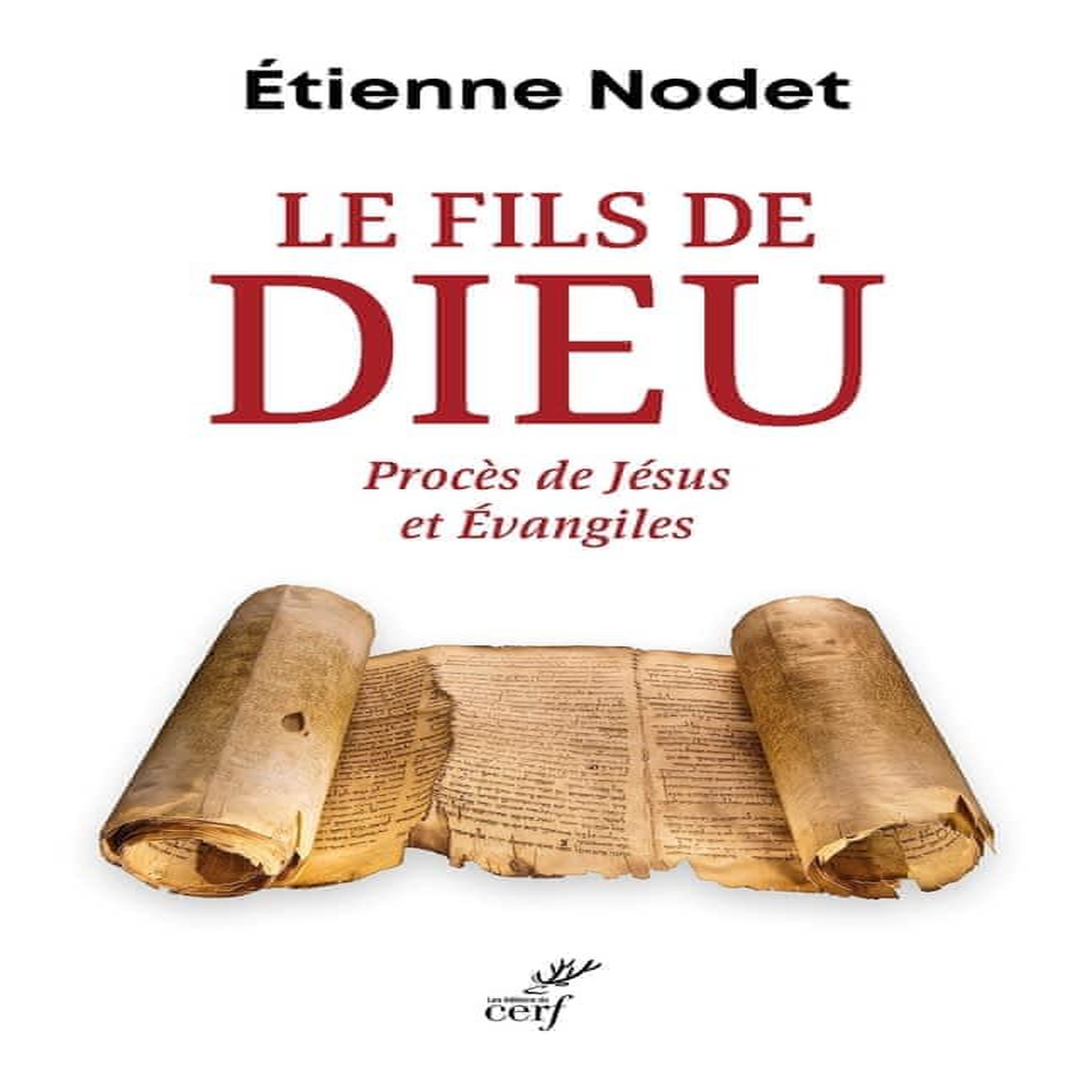 LE FILS DE DIEU. PROCES DE JESUS ET EVANGILES, Nodet Etienne