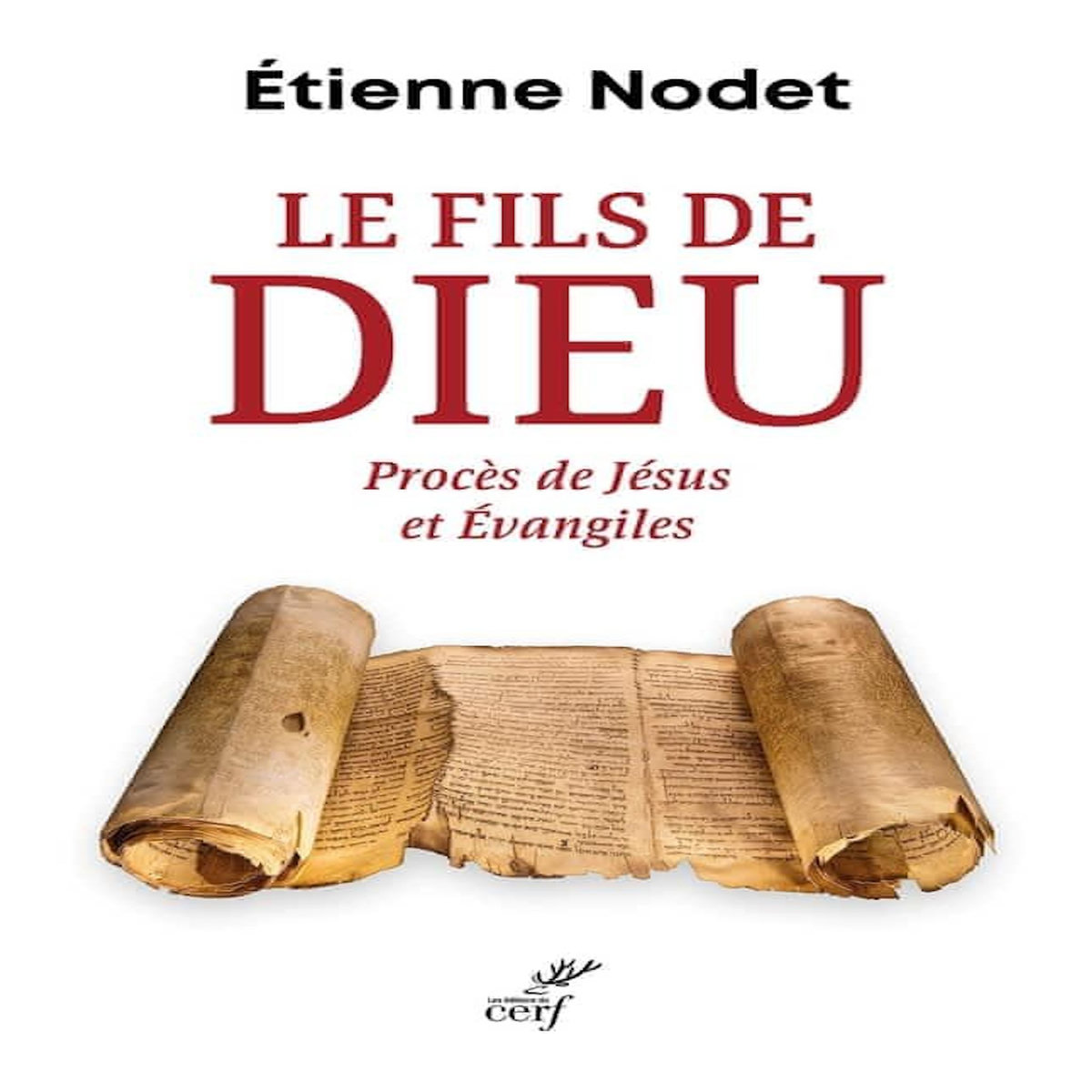 LE FILS DE DIEU. PROCES DE JESUS ET EVANGILES, Nodet Etienne