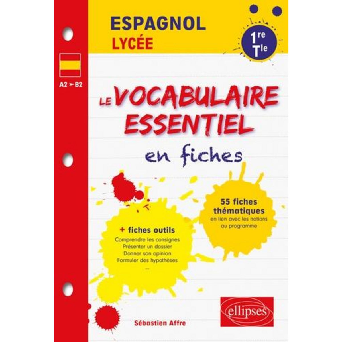 ESPAGNOL 1RE ET TLE. LE VOCABULAIRE ESSENTIEL EN FICHES, Affre Sébastien