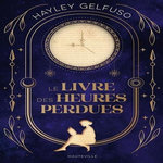 LE LIVRE DES HEURES PERDUES, Gelfuso Hayley