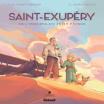 SAINT-EXUPERY INTEGRALE : SAINT-EXUPERY ET L'ORIGINE DU PETIT PRINCE. EDITION REVUE ET AUGMENTEE, Saint-Dizier Pierre-Roland