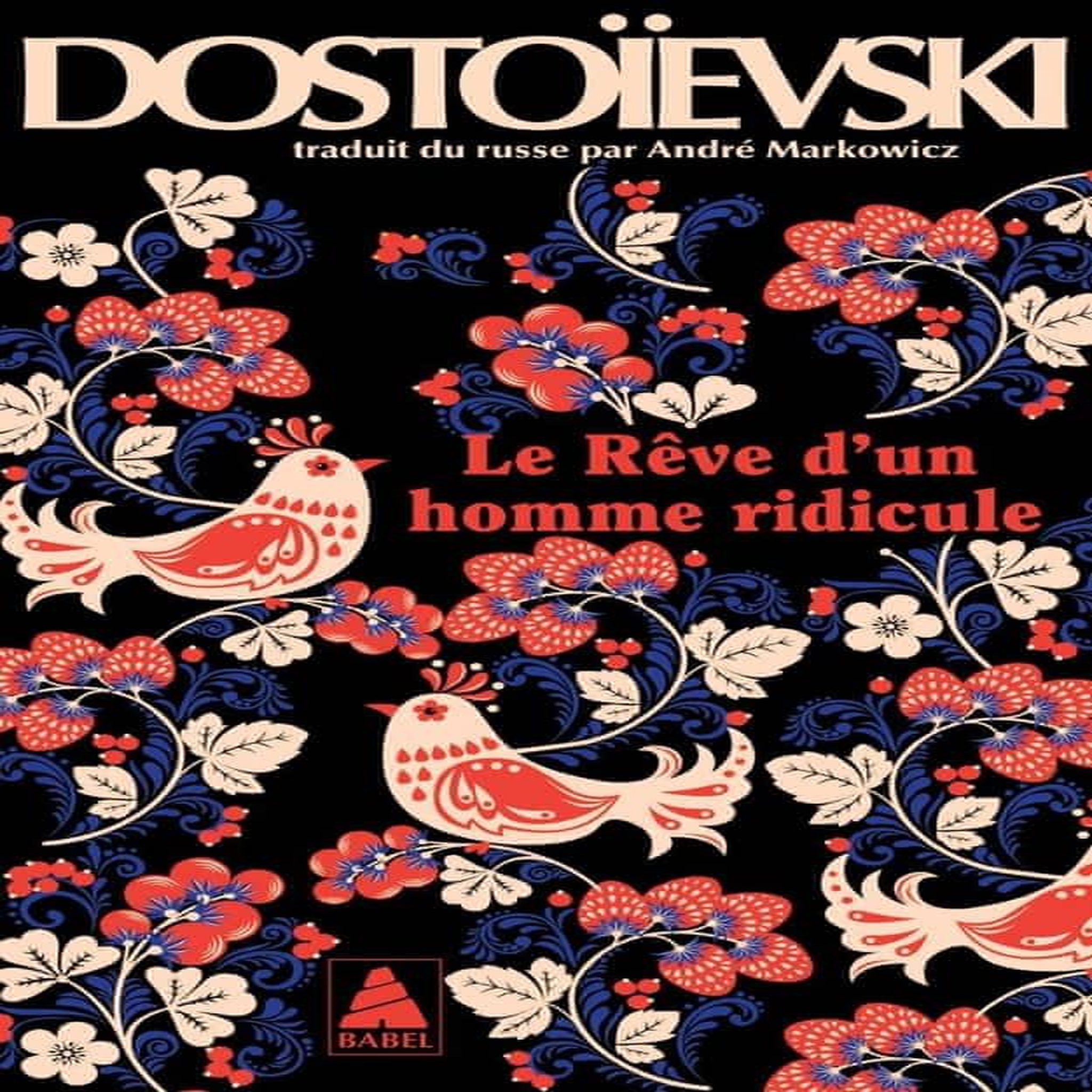 LE REVE D'UN HOMME RIDICULE. UN RECIT FANTASTIQUE (JOURNAL D'UN ECRIVAIN, EDITION MENSUELLE, AVRIL 1877, CHAPITRE II), Dostoïevski Fédor Mikhaïlovitch