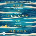 SUR LE FLEUVE DE NOS REVES, Kulwicki Michelle