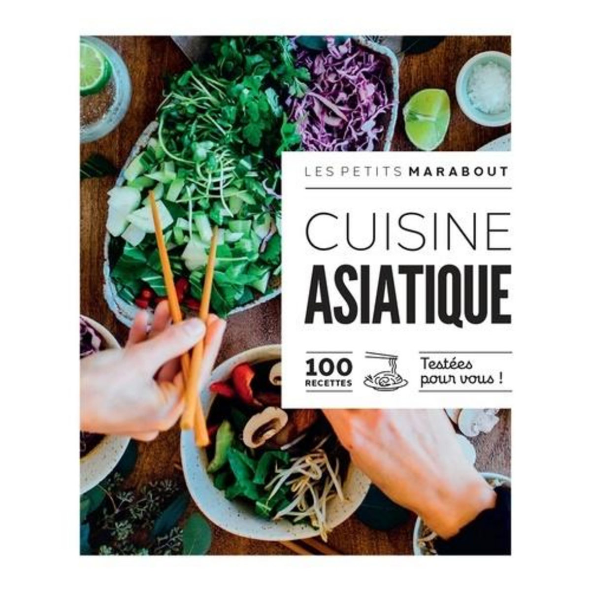 CUISINE ASIATIQUE. 100 RECETTES TESTEES POUR VOUS !, Marabout pas cher ...