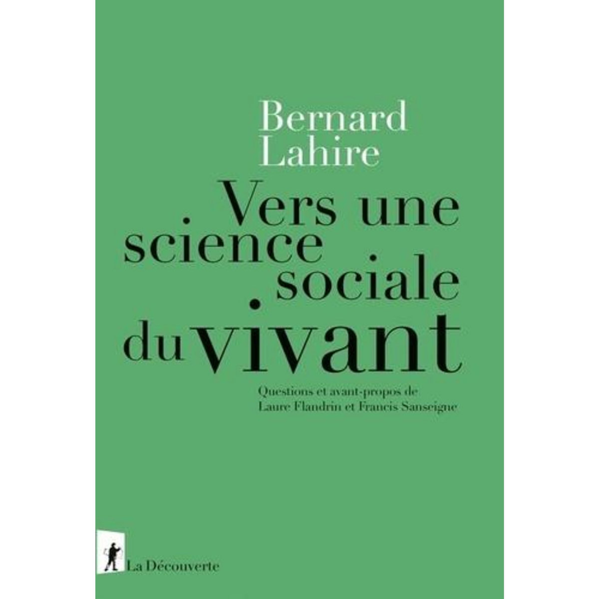 VERS UNE SCIENCE SOCIALE DU VIVANT. SUIVI DE PROPRIETES DU VYVANT, PROPRIETES DE L'ESPECE, CONSEQUENCES SOCIALES ET VARIATIONS CULTURELLES, Lahire Bernard