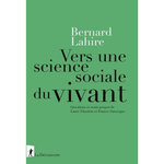 VERS UNE SCIENCE SOCIALE DU VIVANT. SUIVI DE PROPRIETES DU VYVANT, PROPRIETES DE L'ESPECE, CONSEQUENCES SOCIALES ET VARIATIONS CULTURELLES, Lahire Bernard
