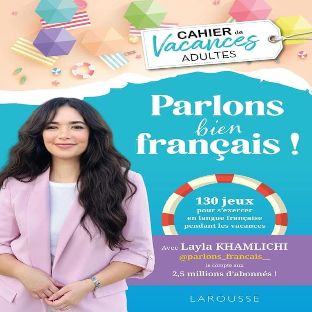 CAHIER DE VACANCES ADULTES PARLONS BIEN FRANCAIS !, Khamlichi Layla